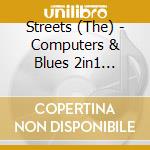Streets (The) - Computers & Blues 2in1 Slipcase (2 Cd) cd musicale di The Streets