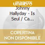 Johnny Hallyday - Is Seul / Ca Ne Finira Jamais (2 Cd) cd