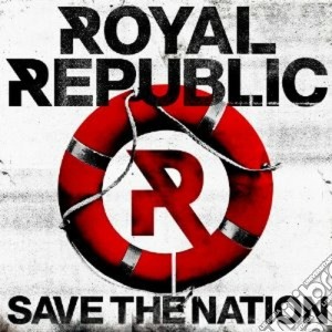 Royal Republic - Save The Nation (Limited Edition) cd musicale di Republic Royal