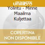 Yolintu - Minne Maailma Kuljettaa cd
