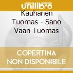 Kauhanen Tuomas - Sano Vaan Tuomas cd