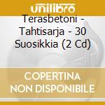 Terasbetoni - Tahtisarja - 30 Suosikkia (2 Cd) cd