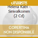 Helena Katri - Sinivalkoinen (2 Cd) cd