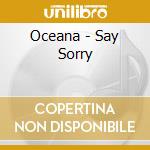 Oceana - Say Sorry cd