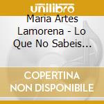 Maria Artes Lamorena - Lo Que No Sabeis De Mi cd