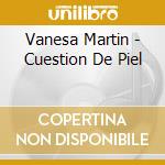 Vanesa Martin - Cuestion De Piel cd