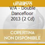 V/A - Double Dancefloor 2013 (2 Cd) cd