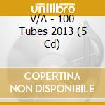 V/A - 100 Tubes 2013 (5 Cd) cd