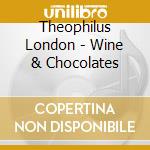 Theophilus London - Wine & Chocolates cd musicale di Theophilus London