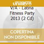 V/A - Latina Fitness Party 2013 (2 Cd) cd