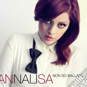 Annalisa - Non So Ballare cd musicale di Annalisa