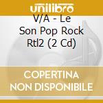 V/A - Le Son Pop Rock Rtl2 (2 Cd) cd