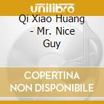 Qi Xiao Huang - Mr. Nice Guy cd