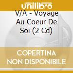 V/A - Voyage Au Coeur De Soi (2 Cd) cd