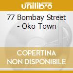 77 Bombay Street - Oko Town cd musicale di 77 Bombay Street