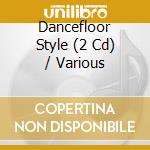 Dancefloor Style (2 Cd) / Various cd