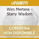 Wim Mertens - Starry Wisdom cd musicale di Wim Mertens