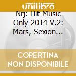 Nrj: Hit Music Only 2014 V.2: Mars, Sexion D'Assaut.. (2 Cd) cd musicale di Nrj Hit Music Only 2014 V.2
