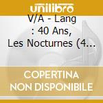 V/A - Lang : 40 Ans, Les Nocturnes (4 Cd) cd