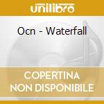 Ocn - Waterfall cd