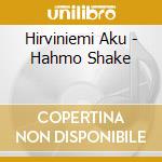 Hirviniemi Aku - Hahmo Shake cd
