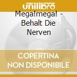 Mega!mega! - Behalt Die Nerven cd