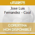 Jose Luis Fernandez - Cool cd