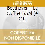 Beethoven - Le Coffret Id?Al (4 Cd) cd musicale di Beethoven