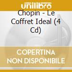 Chopin - Le Coffret Ideal (4 Cd) cd musicale di Chopin
