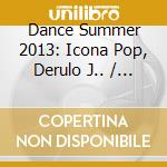 Dance Summer 2013: Icona Pop, Derulo J.. / Various (2 Cd) cd