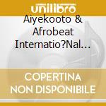 Aiyekooto & Afrobeat Internatio?Nal - Olurombi cd