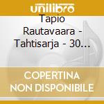 Tapio Rautavaara - Tahtisarja - 30 Suosikkia (2 Cd) cd musicale di Tapio Rautavaara