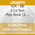 V/A - Rtl 2 Le Son Pop Rock (2 Cd) cd