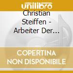 Christian Steiffen - Arbeiter Der Liebe cd musicale di Christian Steiffen