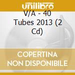 V/A - 40 Tubes 2013 (2 Cd) cd