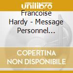 Francoise Hardy - Message Personnel Super Collector (7 Cd) cd musicale di Francoise Hardy