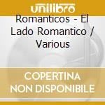 Romanticos - El Lado Romantico / Various cd