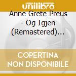 Anne Grete Preus - Og Igjen (Remastered) (2 Lp) cd musicale di Anne Grete Preus