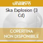 Ska Explosion (3 Cd) cd