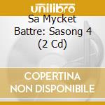 Sa Mycket Battre: Sasong 4 (2 Cd) cd