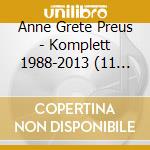Anne Grete Preus - Komplett 1988-2013 (11 Cd) cd