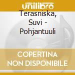 Terasniska, Suvi - Pohjantuuli cd