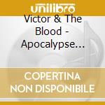 Victor & The Blood - Apocalypse Right Now cd musicale di Victor & The Blood