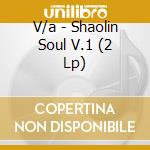 V/a - Shaolin Soul V.1 (2 Lp) cd