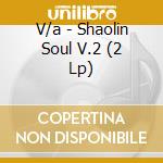 V/a - Shaolin Soul V.2 (2 Lp) cd