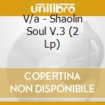 V/a - Shaolin Soul V.3 (2 Lp) cd