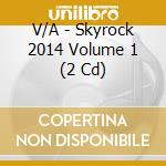 V/A - Skyrock 2014 Volume 1 (2 Cd) cd