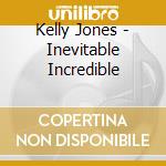 Kelly Jones - Inevitable Incredible cd