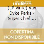 (LP Vinile) Van Dyke Parks - Super Chief: Music For Silver Screen (Lp+Cd) vinile