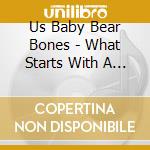 Us Baby Bear Bones - What Starts With A U Ends With An I (cd Single) cd